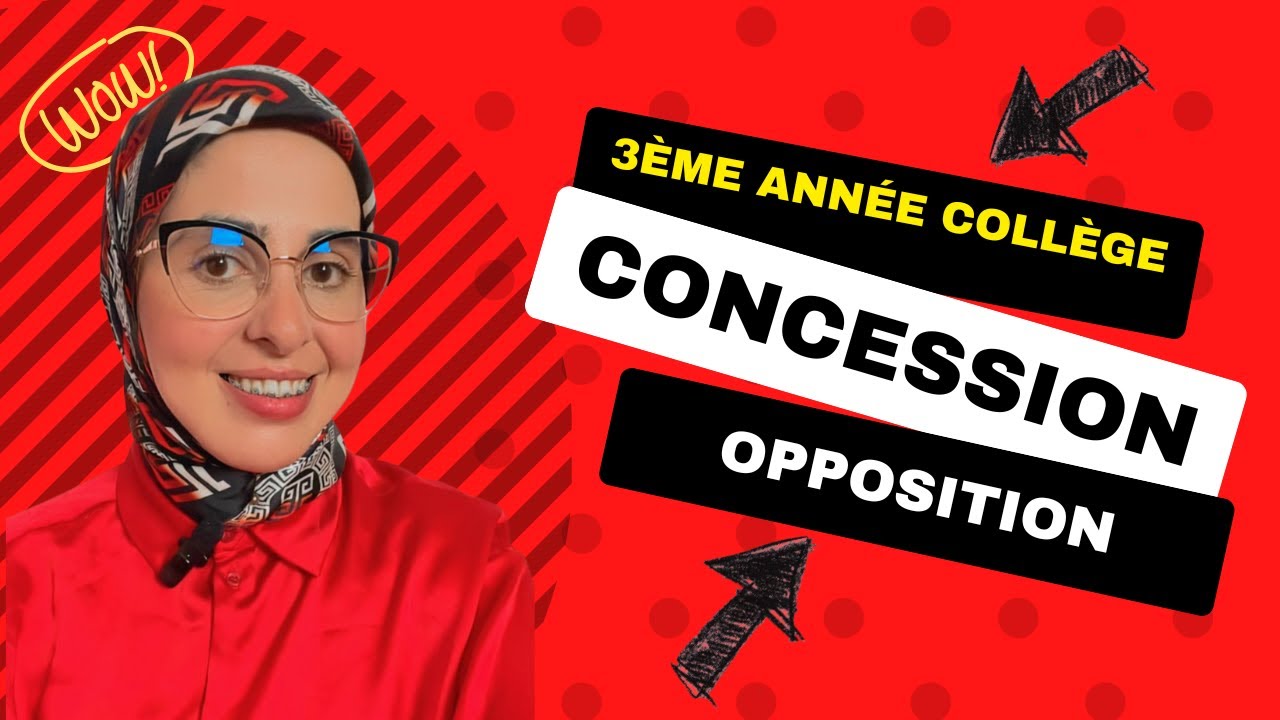 La concession et l'opposition الامتحان الجهوي للسنة الثالثة اعدادي