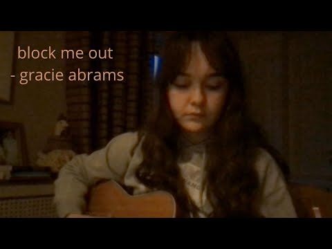 block me out - gracie abrams cover