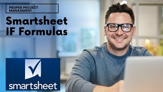 Smartsheet IF Formulas - How To Build Them & Best Practices