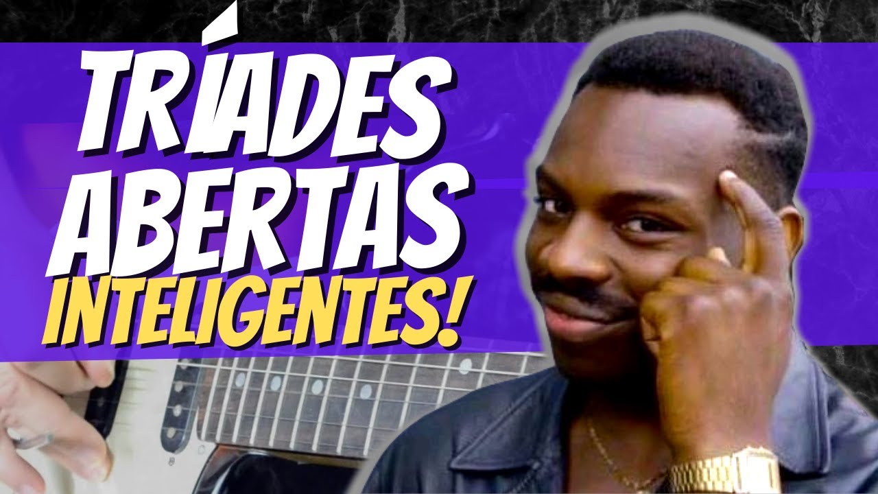 Tríades Abertas: 4 Formas INTELIGENTES de Usar na Guitarra
