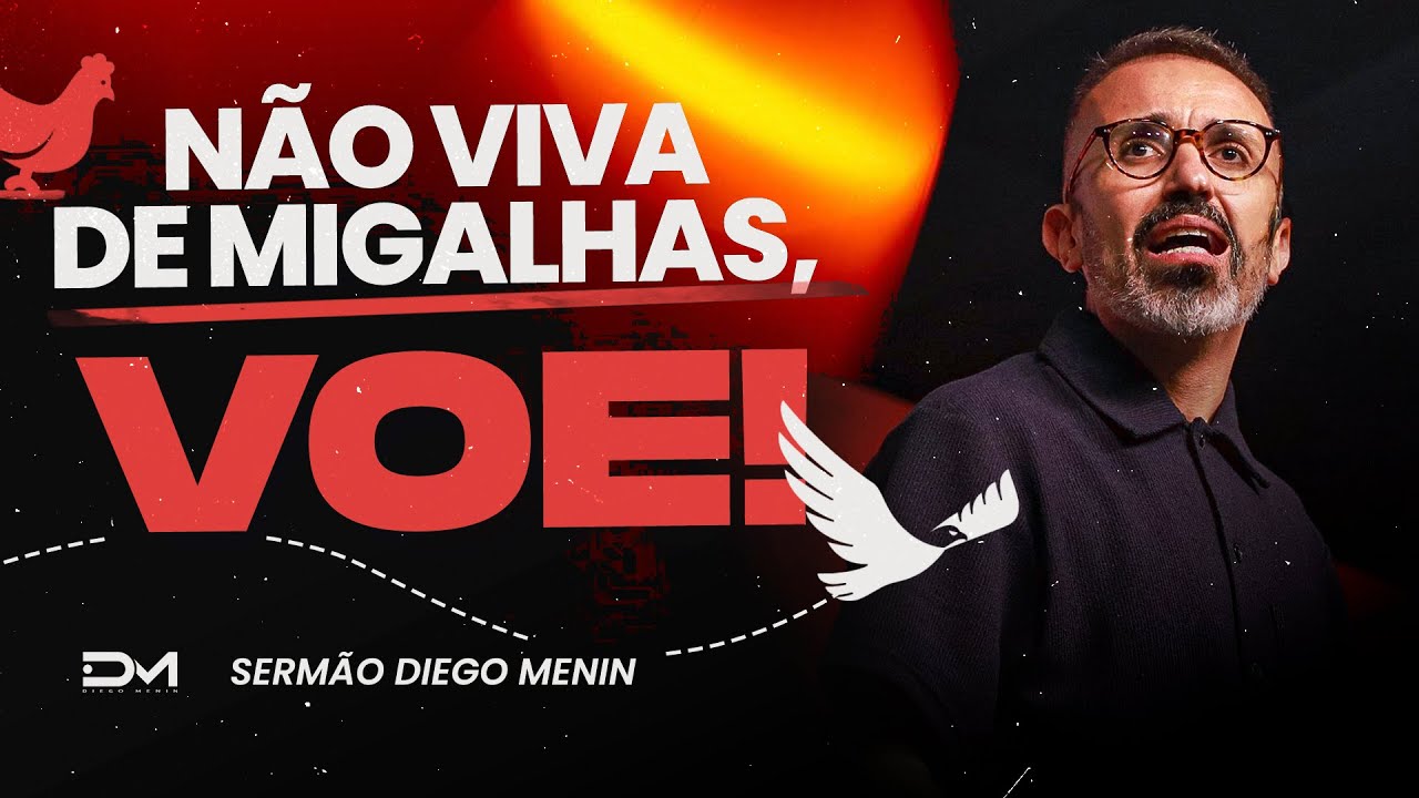 NÃO VIVA DE MIGALHAS, VOE! | SERMÃO - DIEGOMENIN