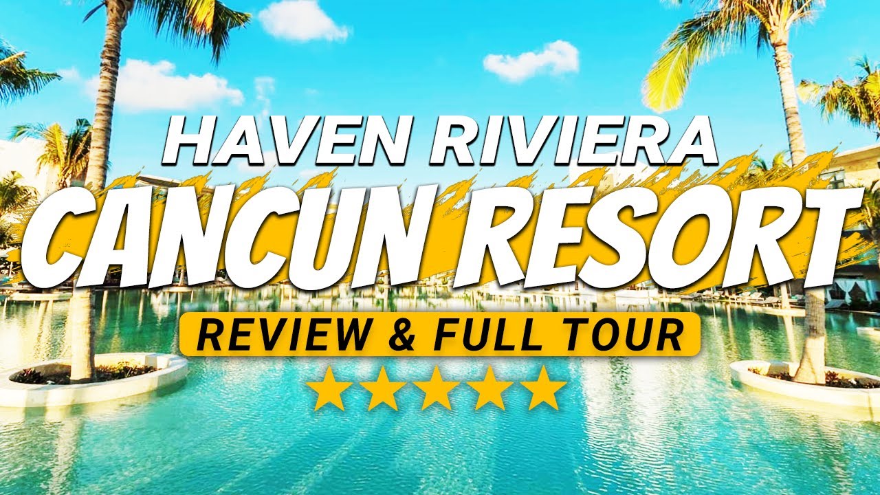 Haven Riviera Cancun Resort FULL Review+ Tour - YouTube