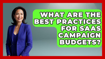What Are The Best Practices For SaaS Campaign Budgets? - Saas Marketing Wizards