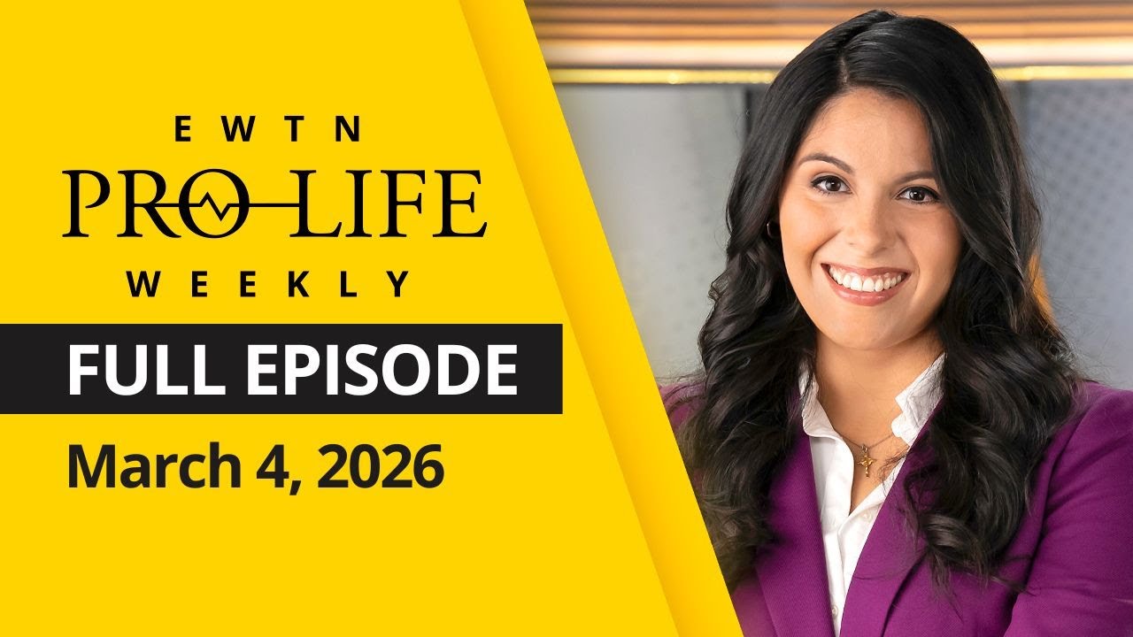 EWTN Pro-Life Weekly | Full EPISODE | Wednesday, March 4, 2026