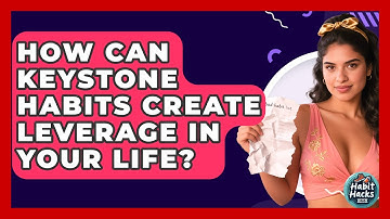 How Can Keystone Habits Create Leverage In Your Life? - Habit Hacks Hub