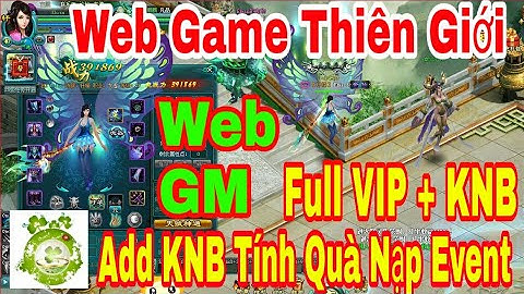 Web Game Private Thiên Giới | Web GM Add Full VIP - KNB - Vé Vàng + Add KNB Tính Quà Nạp Event