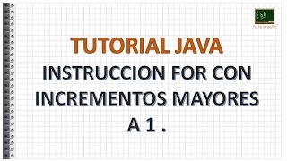 Tutorial Java - Instruccion for con incrementos mayores a 1