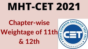 MHT-CET 2021 Chapter-wise Weightage of 11th and 12th. MHT-CET Syllabus and Chapter-wise Weightage.