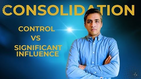 Consolidation simplified: Control, significant Influence & Exceptions|