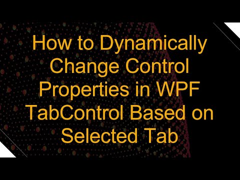 How to Dynamically Change Control Properties in WPF TabControl Based on Selected Tab
