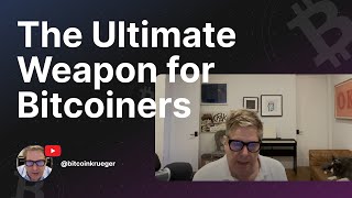 The Ultimate Weapon for Bitcoiners