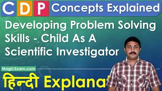 Developing Problem Solving Skills Child As A Scientific Investigator CDP Concepts हिन्दी Explanation