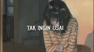 Tak Ingin Usai - Keisya (slowed reverb lirik)