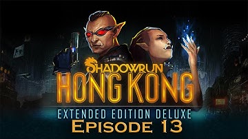 Shadowrun Hong Kong - Hard Mage - Episode 13