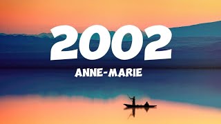 2002 - Anne-Marie (lyrics) 🎶