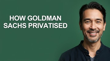How Goldman Sachs Privatised - KevinHowTo
