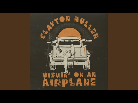 Wishin' on an Airplane - Clayton Mullen