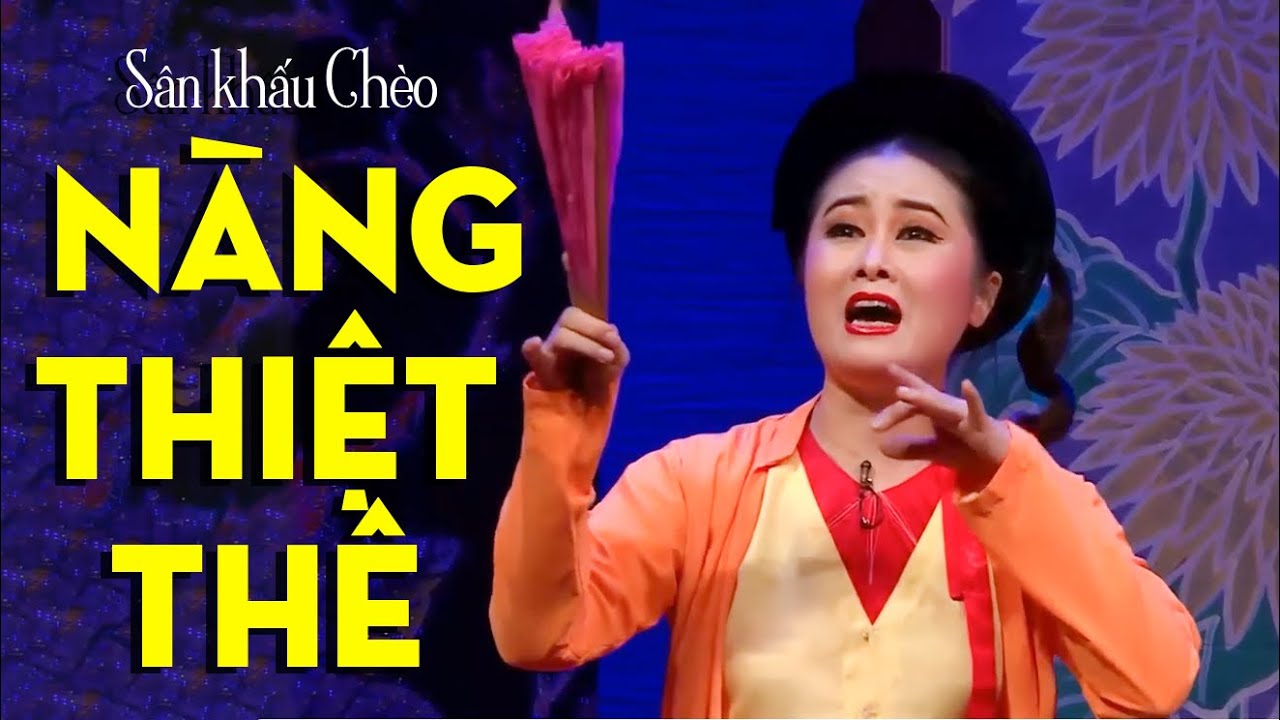 Sân Khấu Chèo NÀNG THIỆT THÊ -  Nhà hát Chèo Việt Nam