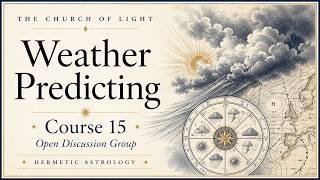 Can Astrology Predict the Weather? | Brotherhood of Light Course 15