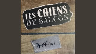 Video thumbnail of "Les Chiens de Balcon - Jappe su'l' balcon"