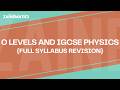 OL and IGCSE PHYSICS | WHOLE SYLLABUS REVISION