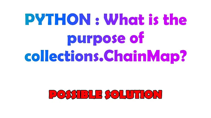 PYTHON : What is the purpose of collections.ChainMap?