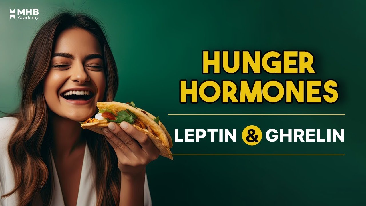 What are Hunger Hormones - Leptin & Ghrelin? How they affect our APPETITE? | MHB Academy