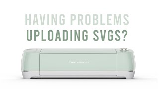 having issues uploading svg files to cricut design space? try this!
