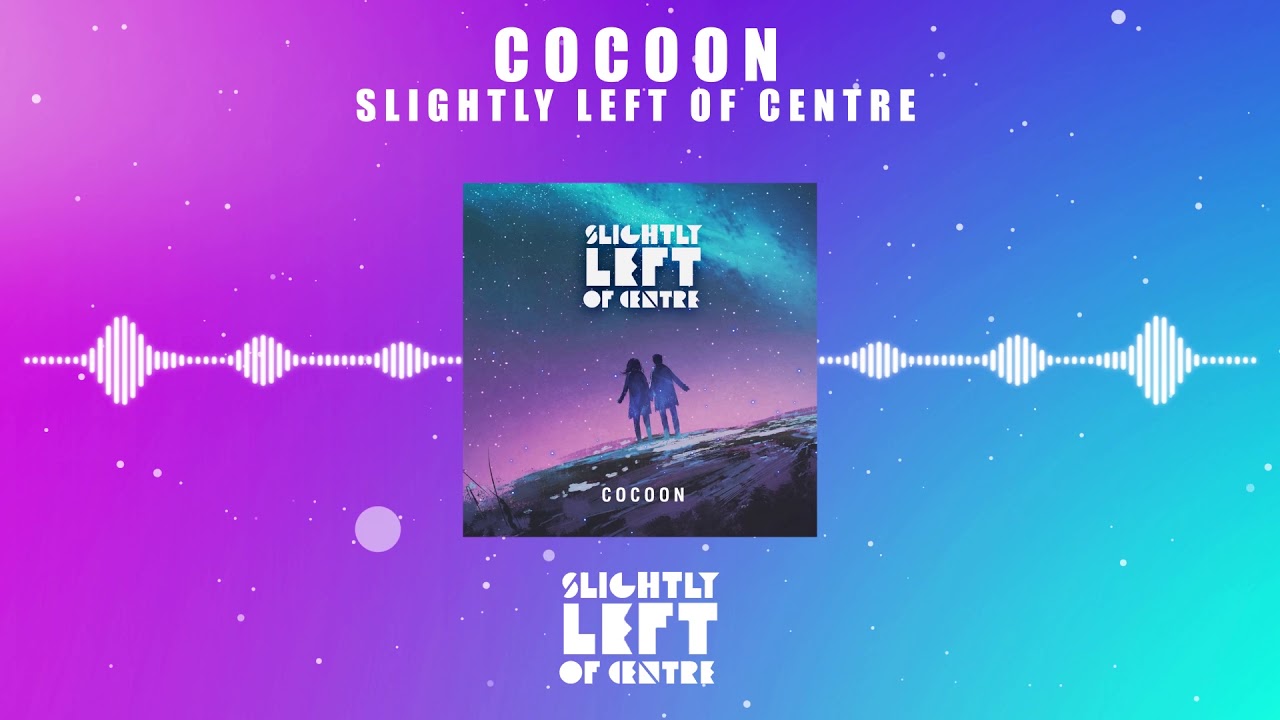 Slightly Left of Centre - Cocoon