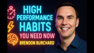 High Performance Habits You Need Now - Brendon Burchard