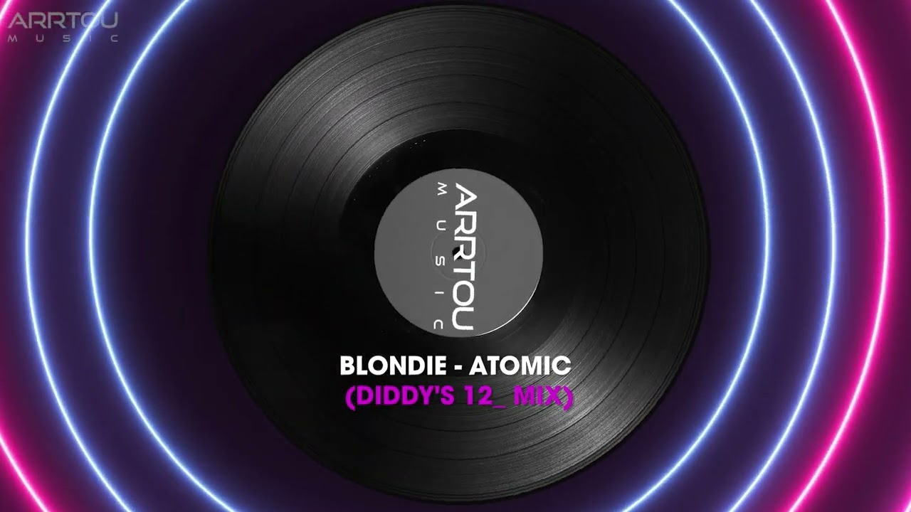 Blondie - Atomic (Diddy's 12