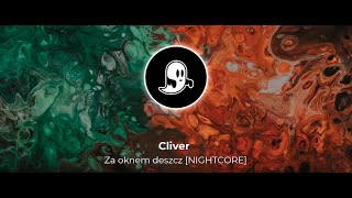 Cliver - Za oknem deszcz [NIGHTCORE]