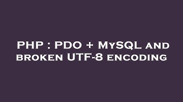 PHP : PDO + MySQL and broken UTF-8 encoding