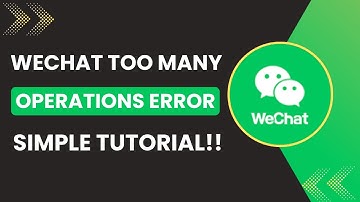 WeChat Too Many Operations Error Solved