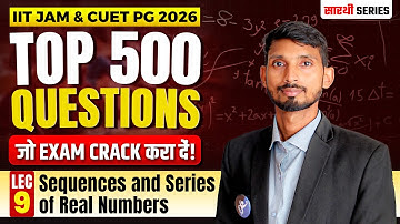 𝐒𝐞𝐪𝐮𝐞𝐧𝐜𝐞𝐬 𝐚𝐧𝐝 𝐒𝐞𝐫𝐢𝐞𝐬 𝐨𝐟 𝐑𝐞𝐚𝐥 𝐍𝐮𝐦𝐛𝐞𝐫𝐬 | 𝐓𝐎𝐏 𝟓𝟎𝟎 𝐐𝐮𝐞𝐬𝐭𝐢𝐨𝐧𝐬 𝐋-𝟗 | 𝐈𝐈𝐓 𝐉𝐀𝐌 & 𝐂𝐔𝐄𝐓 𝐏𝐆 𝟐𝟎𝟐𝟔 | 𝐈𝐅𝐀𝐒