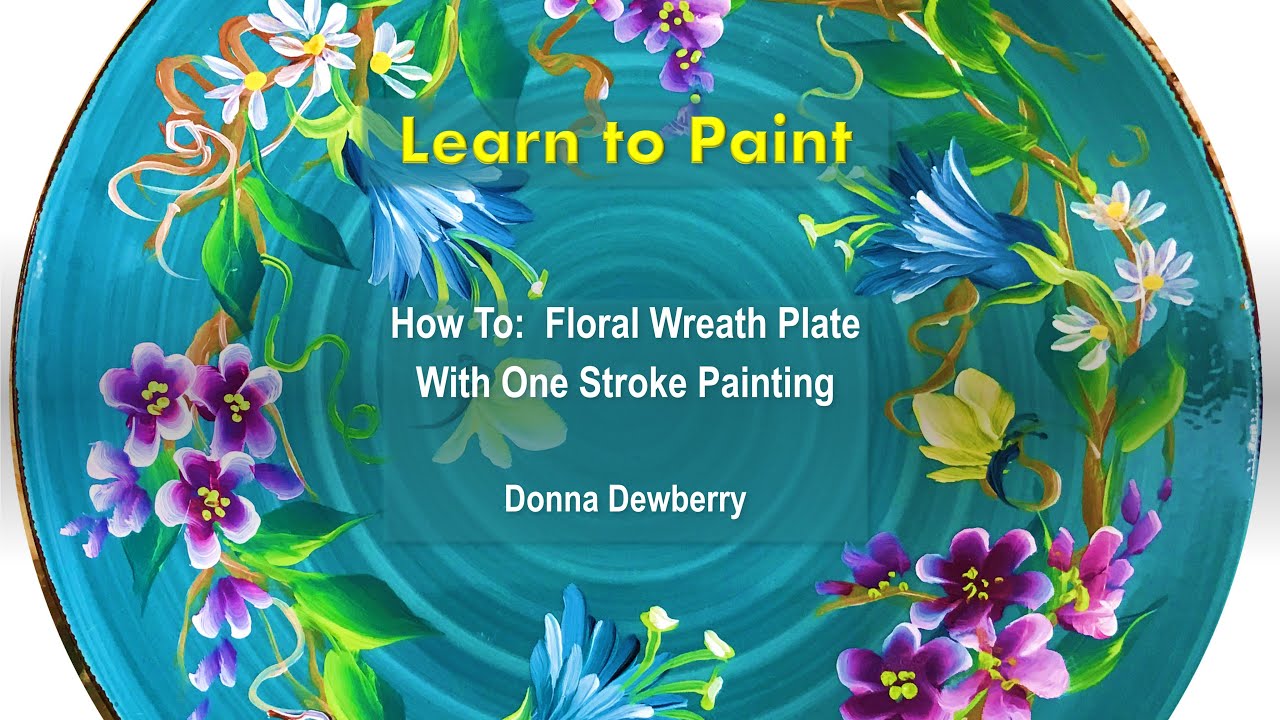 Learn to Paint One Stroke - Relax and Paint With Donna - Floral Wreath  Plate