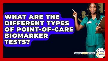 What Are The Different Types Of Point-of-Care Biomarker Tests? - Oncology Support Network