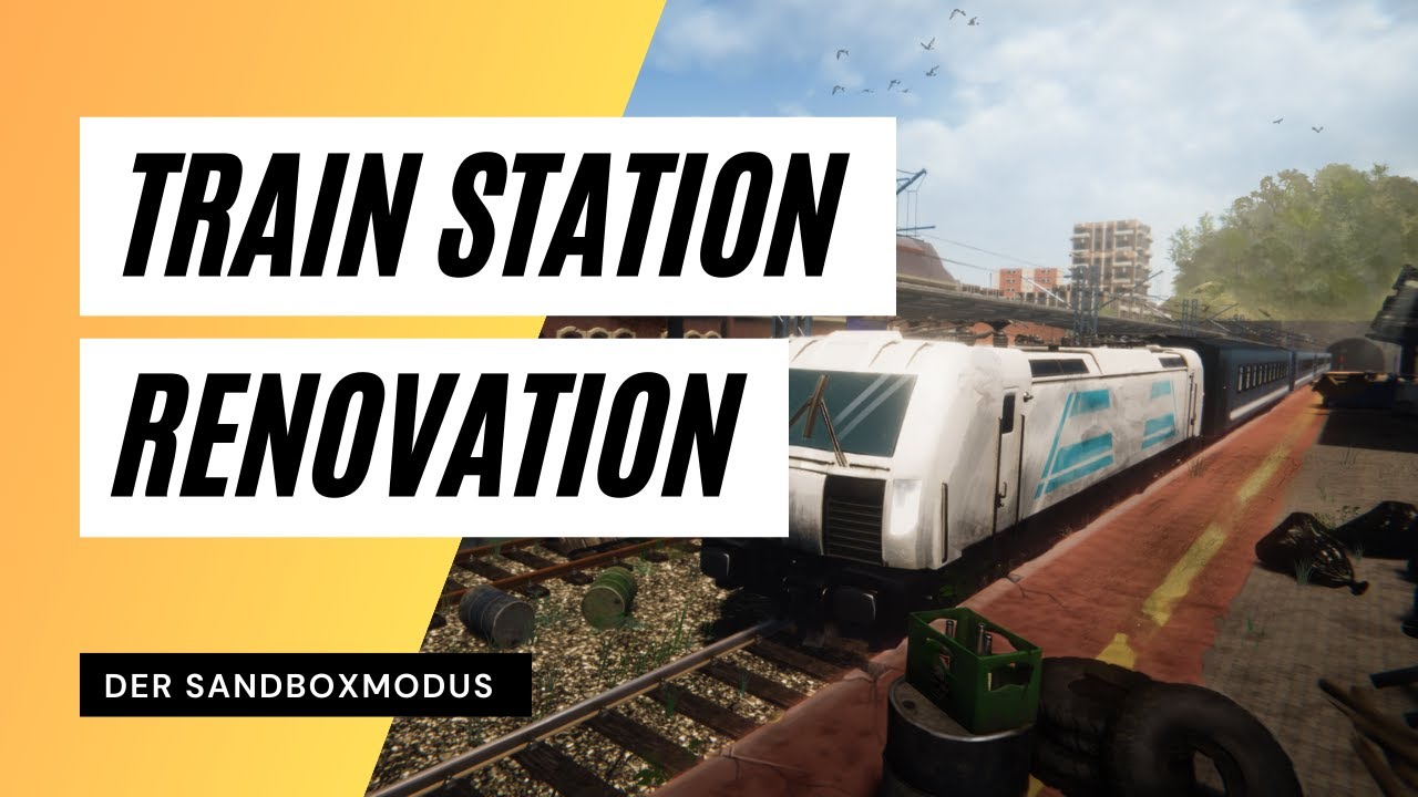 Train Station Renovation - Der Sandboxmodus