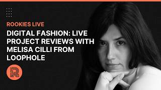 Digital Fashion: Live Project Reviews with Melisa Cilli | The Rookies