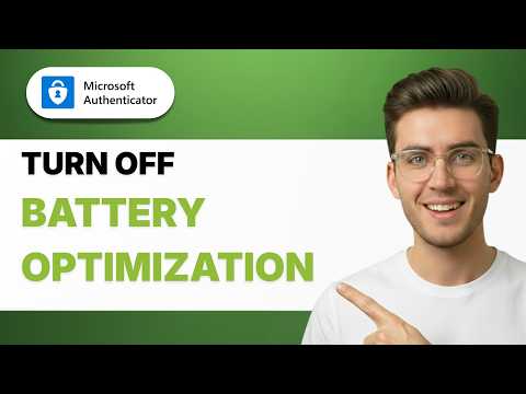 How to Turn Off Battery Optimization Microsoft Authenticator [2026 Full Guide]