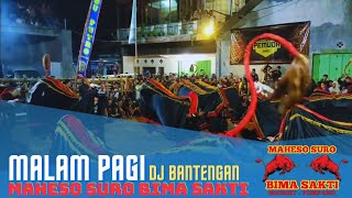 DJ BANTENGAN‼️'MALAM PAGI' JINGLE MAHESO SURO BIMA SAKTI,, STYLE JOGETAN GAYENG