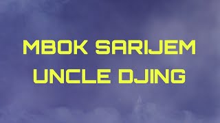 LIRIK LAGU MBOK SARIJEM - UNCLE DJINK