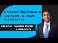 Different instruments,platform to trade the markets - 5 1 Overview - Financial brokers & instruments