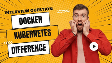 Interview Question: Difference Between Docker And Kubernetes | CloudWithHarry