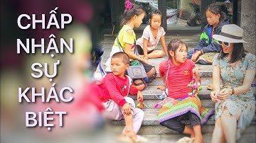 #08 CHẤP NHẬN SỰ KHÁC BIỆT