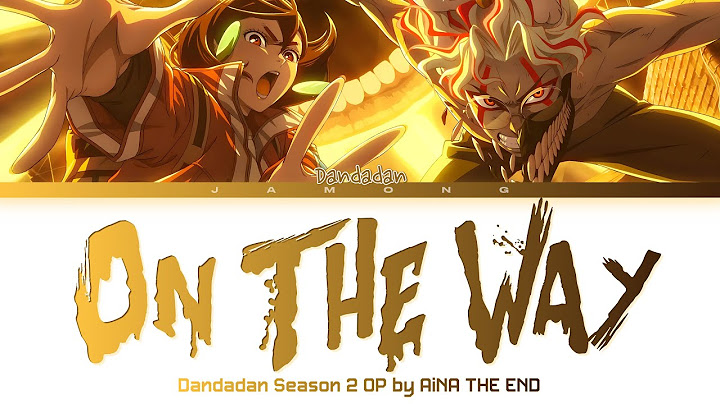 DANDADAN Season 2 - Opening FULL "On The Way" by AiNA THE END (Lyrics)
