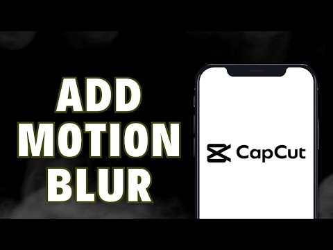 How To Add Motion Blur On CapCut Mobile