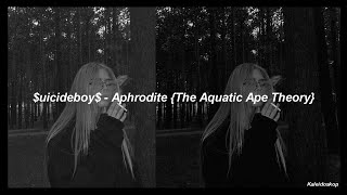 $uicideboy$ - Aphrodite {The Aquatic Ape Theory} / lyrics