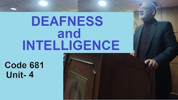 Deafness and Intelligence- Unit-4 , code 681