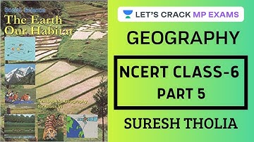 Geography | NCERT Class 6 - Part 5 | NCERT Summary | MPPSC 2019/ 2020 | Suresh Tholia